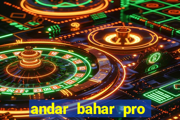 andar bahar pro early access