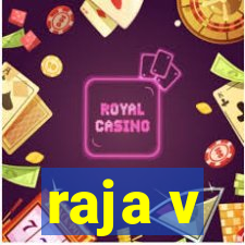 raja v