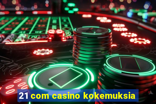 21 com casino kokemuksia