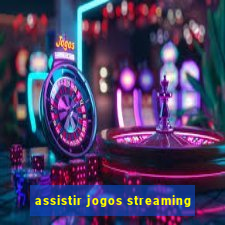 assistir jogos streaming