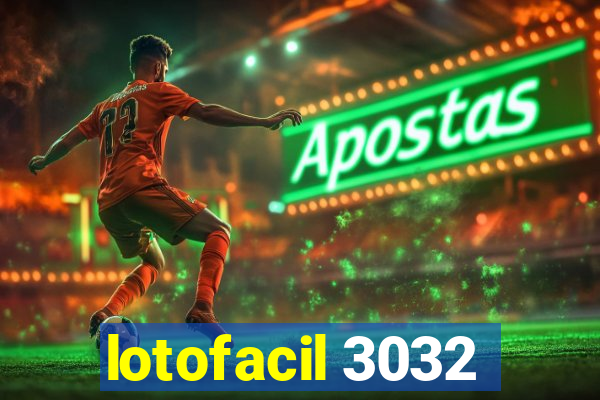 lotofacil 3032