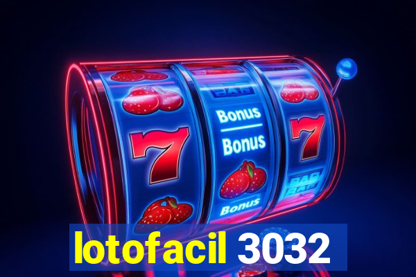 lotofacil 3032