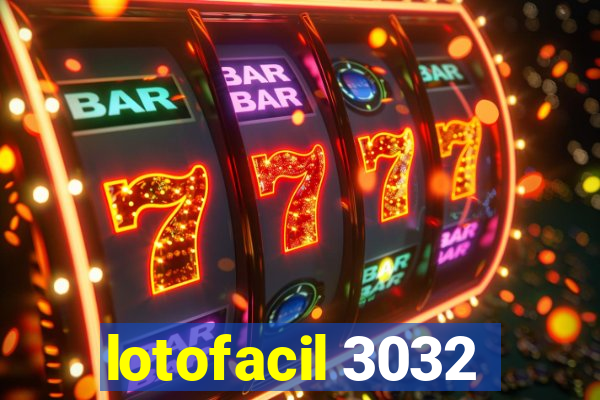 lotofacil 3032