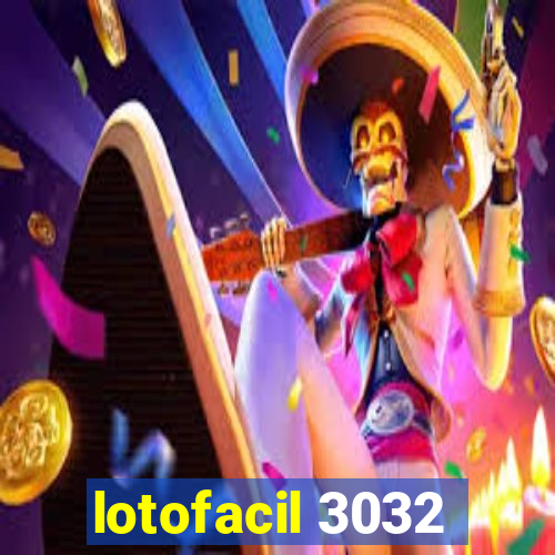 lotofacil 3032