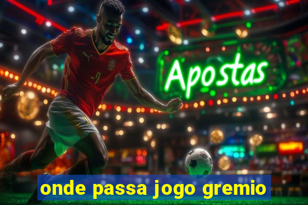 onde passa jogo gremio