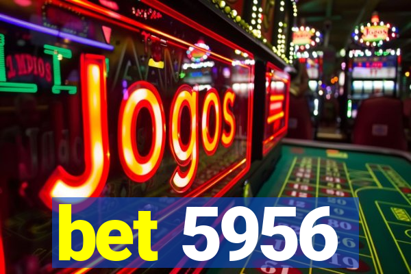 bet 5956