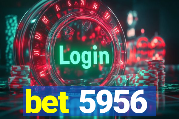 bet 5956