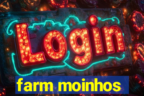 farm moinhos