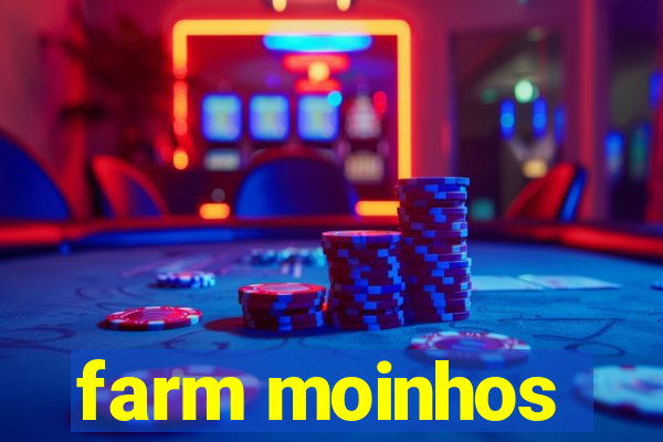 farm moinhos