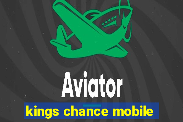 kings chance mobile