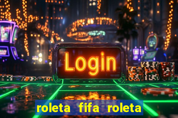 roleta fifa roleta times fifa