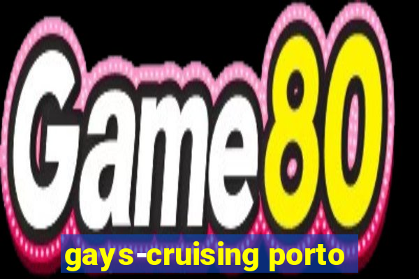 gays-cruising porto