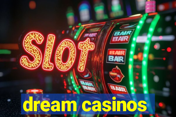 dream casinos