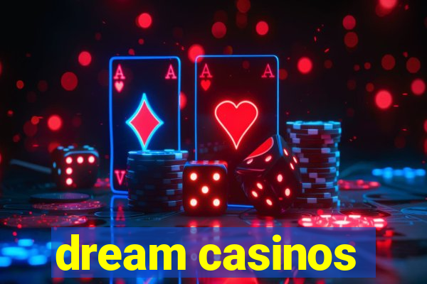 dream casinos