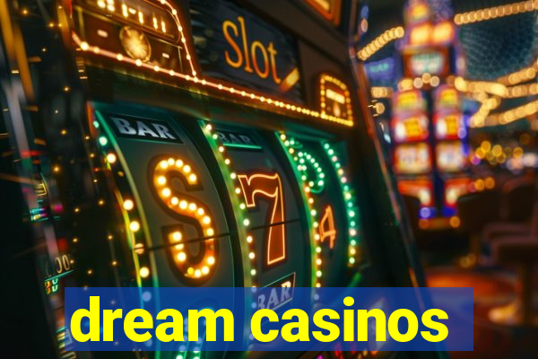 dream casinos