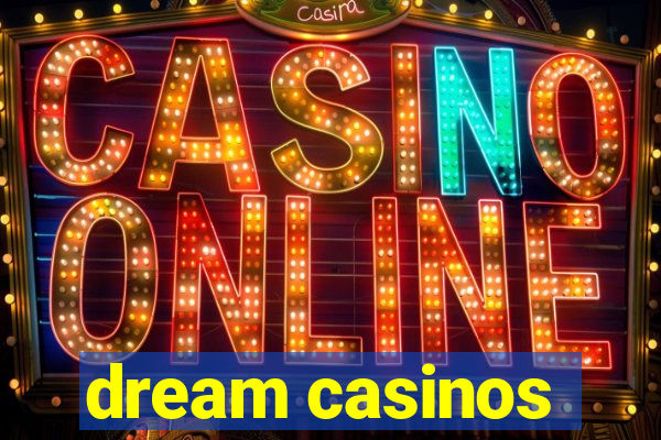 dream casinos