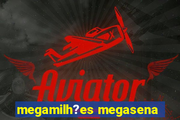 megamilh?es megasena