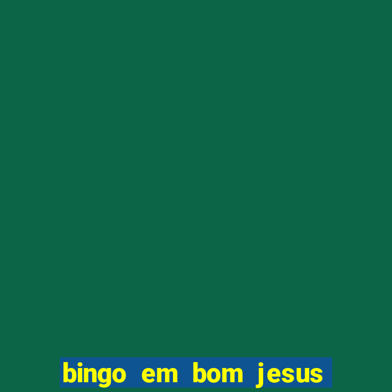 bingo em bom jesus do norte es