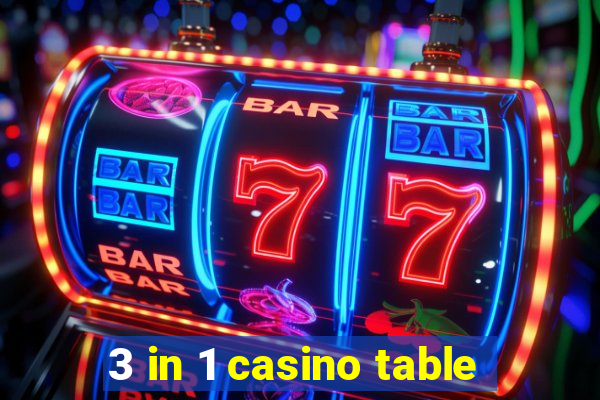 3 in 1 casino table