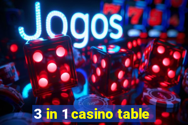 3 in 1 casino table