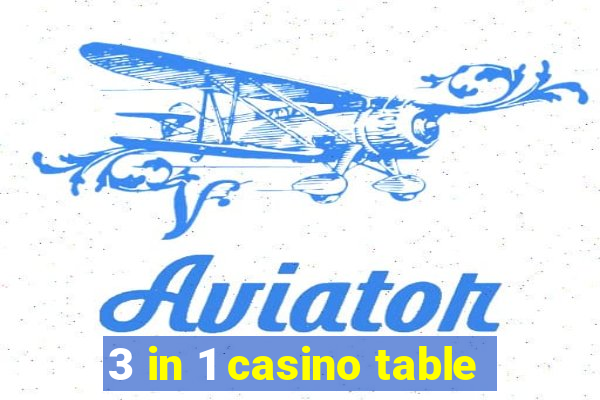 3 in 1 casino table