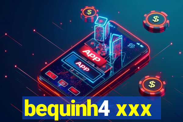 bequinh4 xxx