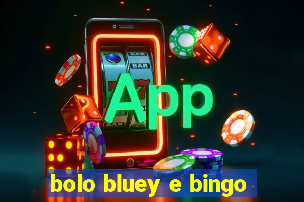 bolo bluey e bingo