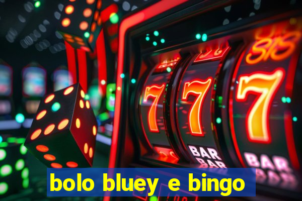 bolo bluey e bingo