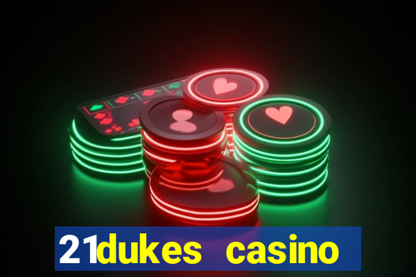 21dukes casino bonus codes 2021