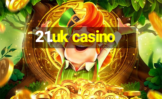 21.uk casino