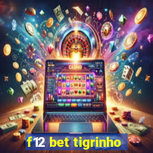 f12 bet tigrinho