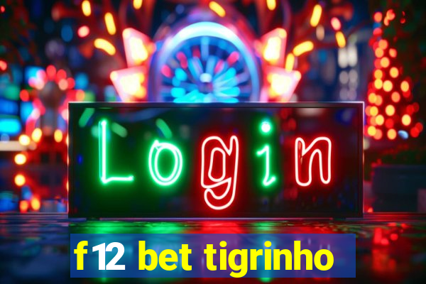 f12 bet tigrinho