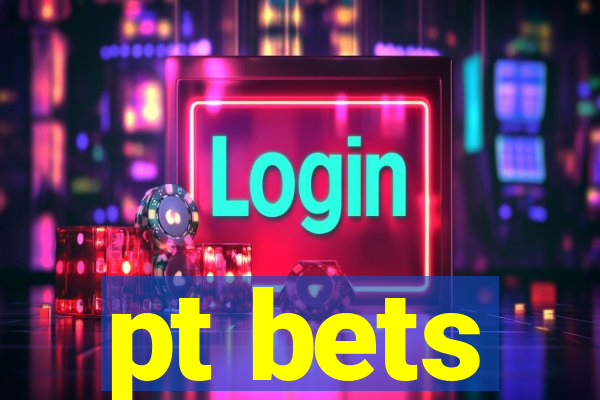 pt bets