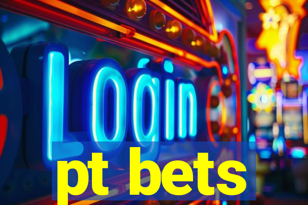 pt bets