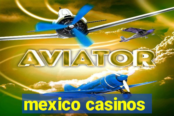 mexico casinos