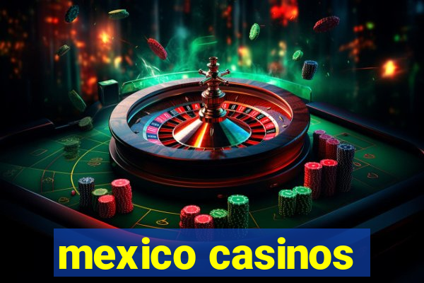 mexico casinos