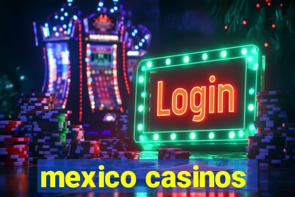 mexico casinos