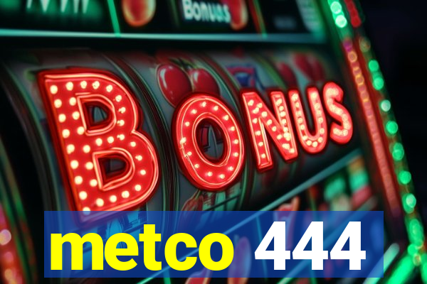 metco 444