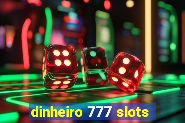 dinheiro 777 slots