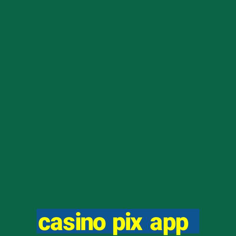 casino pix app