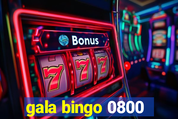 gala bingo 0800