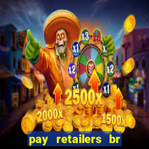 pay retailers br serviços de pagamentos ltda