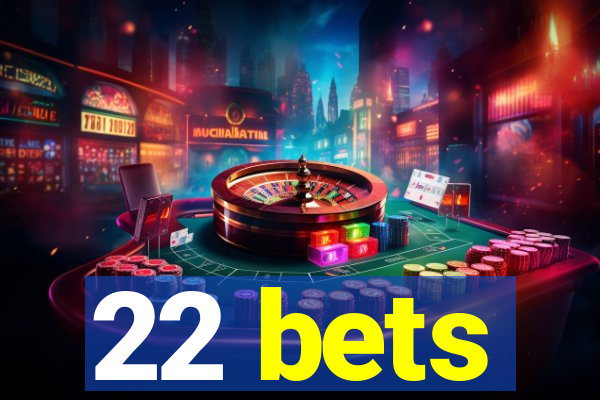 22 bets