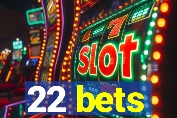 22 bets