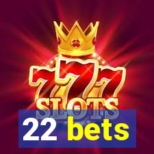 22 bets