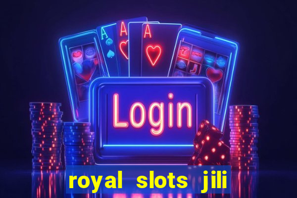 royal slots jili 777 club