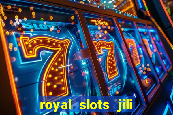 royal slots jili 777 club