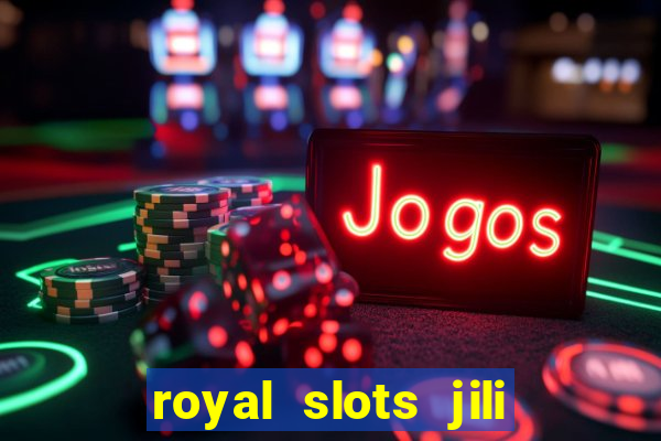 royal slots jili 777 club