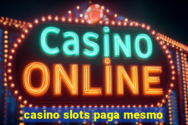 casino slots paga mesmo