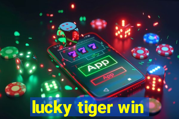 lucky tiger win